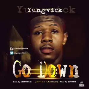 Yungvick - Go Down